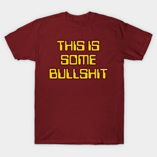 This Is Some Bullshit T-Shirt